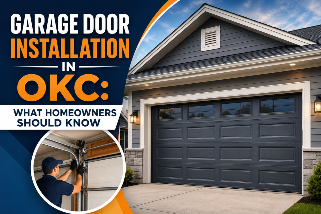 Garage Door Installation in OKC: What Homeowners Should Know